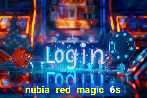 nubia red magic 6s pro antutu